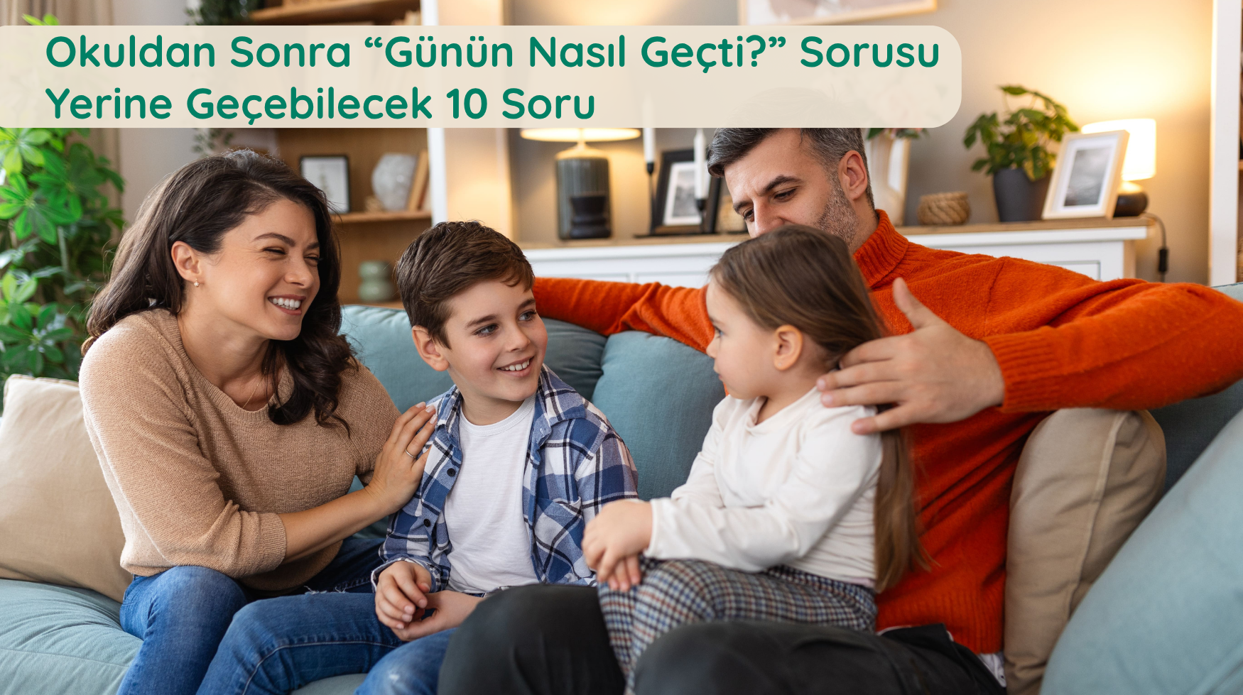 Okuldan Sonra “Günün Nasıl Geçti?” Sorusu Yerine Geçebilecek 10 Soru!
