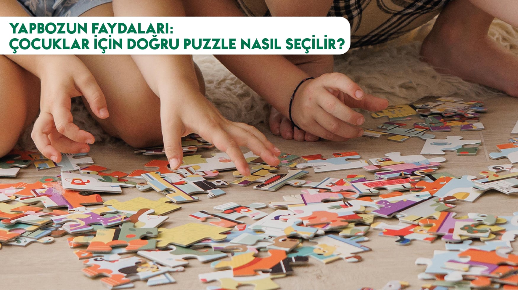 Yapbozun Faydaları: Çocuklar İçin Doğru Puzzle Nasıl Seçilir?