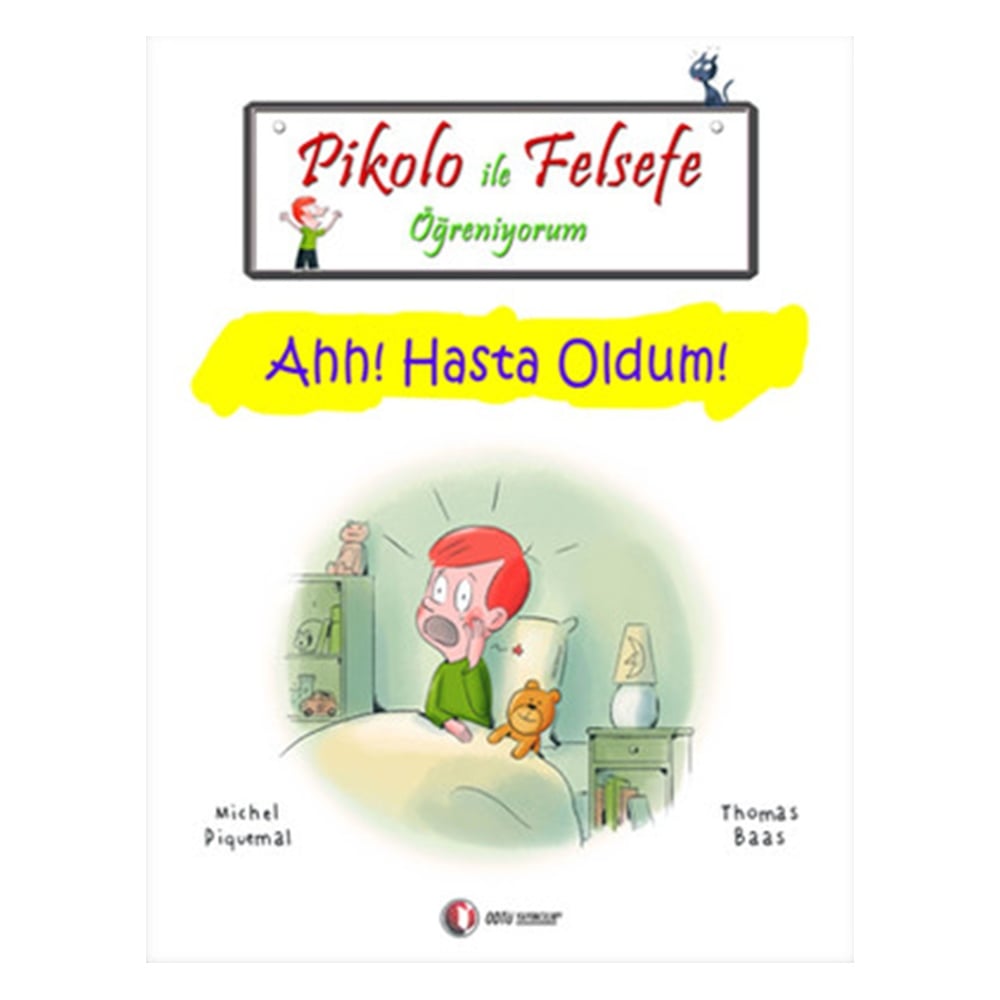 AHH! HASTA OLDUM! - PİKOLO İLE FELSEFE ÖĞRENİYORUM Çocuk Kitapları Uzmanı - Children's Books Expert