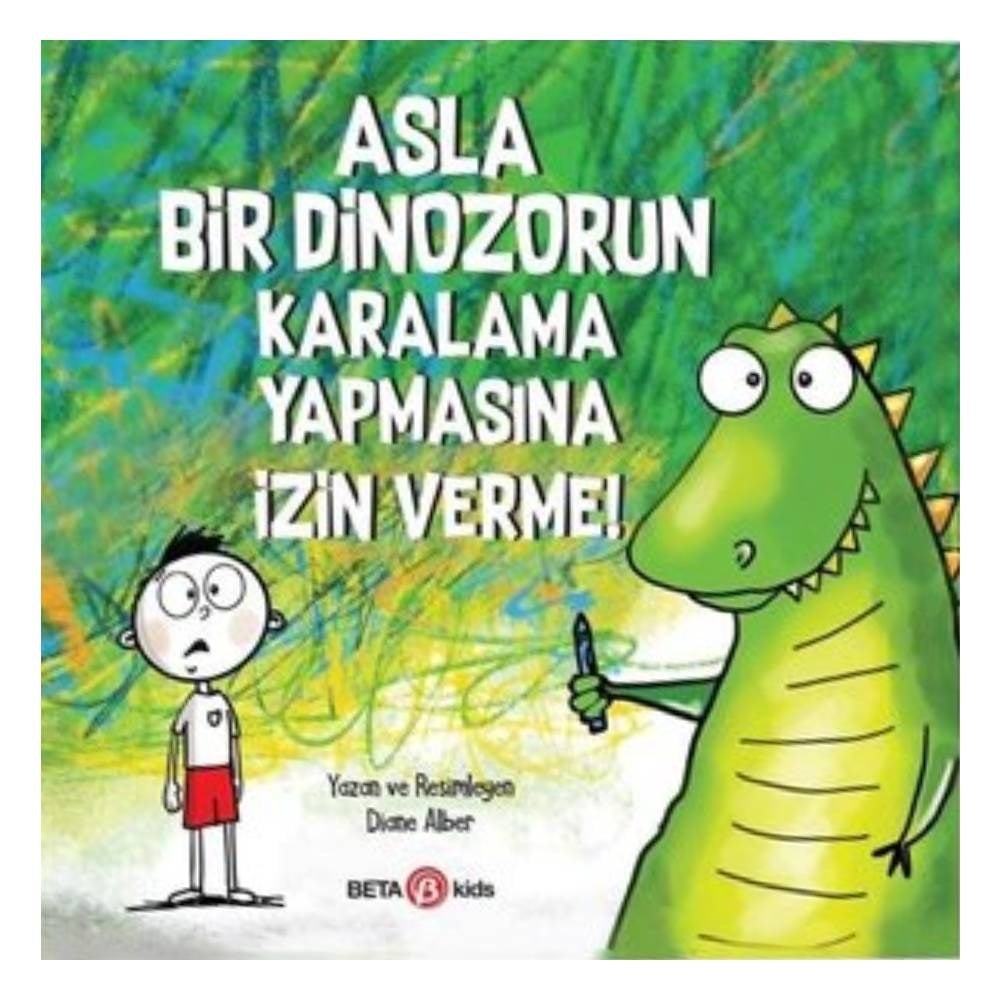 ASLA BİR DİNOZORUN KARALAMA YAPMASINA İZİN VERME Çocuk Kitapları Uzmanı - Children's Books Expert