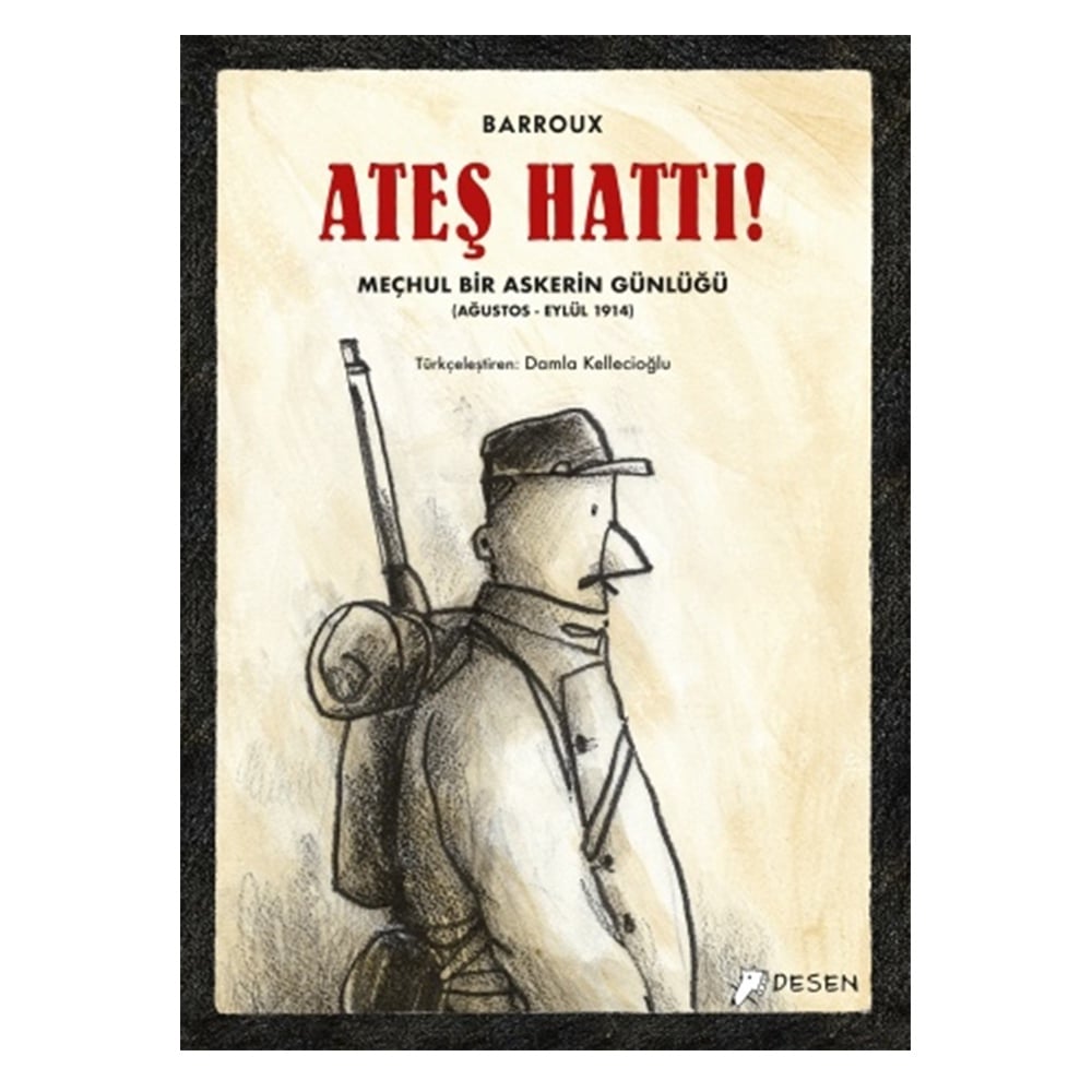 ATEŞ HATTI - MEÇHUL BİR ASKERİN GÜNLÜĞÜ (AĞUSTOS - EYLÜL 1914)