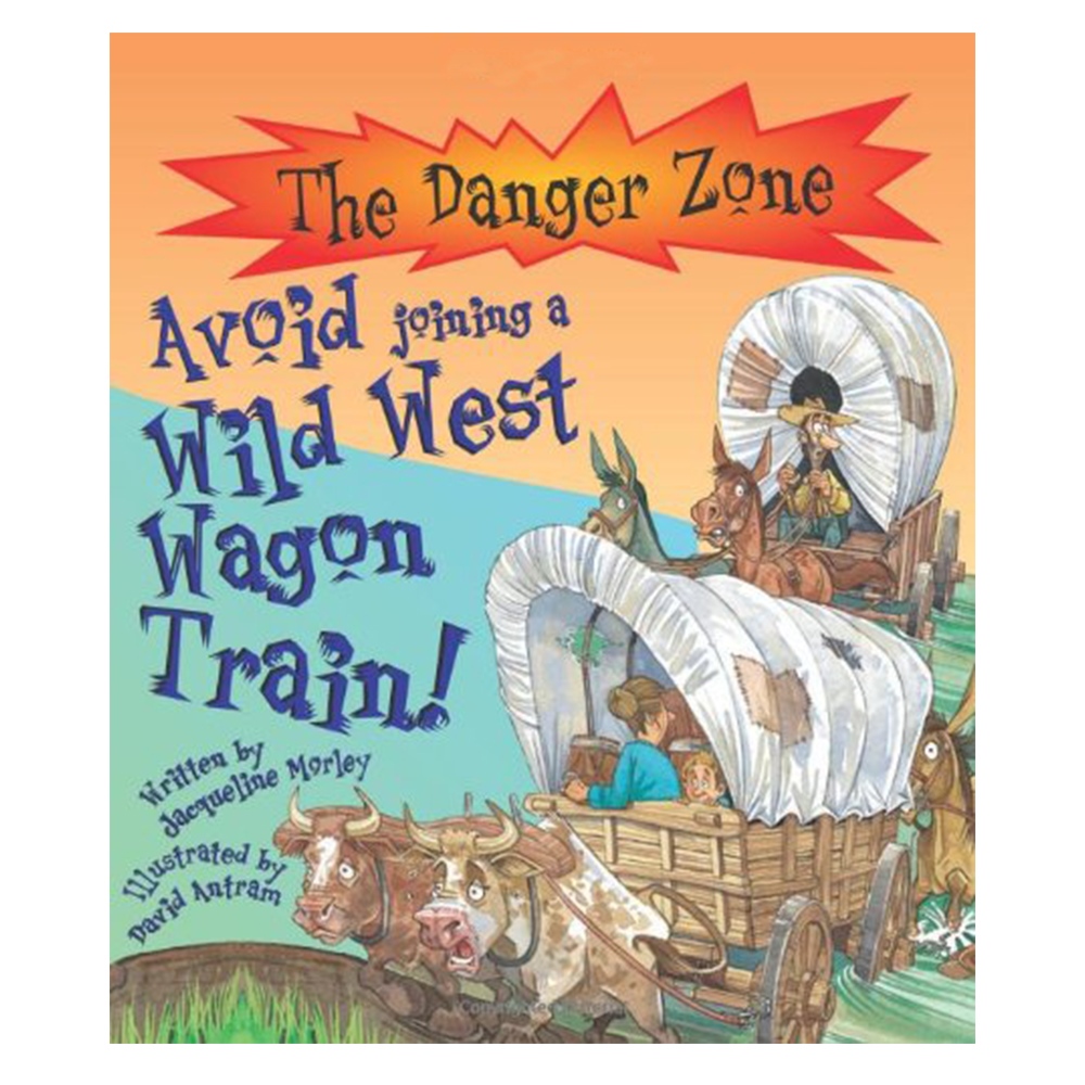 AVOID JOINING A WILD WEST WAGON TRAIN! (DANGER ZONE) Çocuk Kitapları Uzmanı - Children's Books Expert