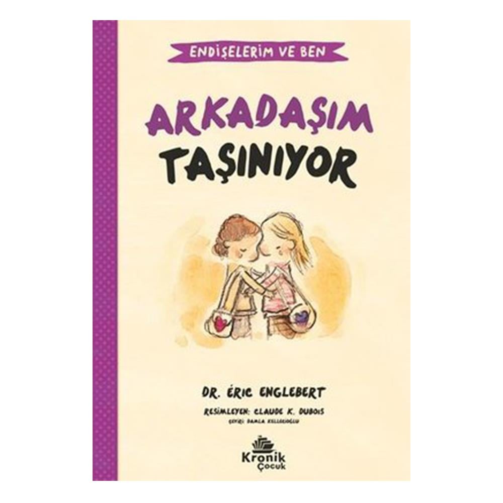 Endişelerim Ve Ben 3 - Arkadaşım Taşınıyor Çocuk Kitapları Uzmanı - Children's Books Expert