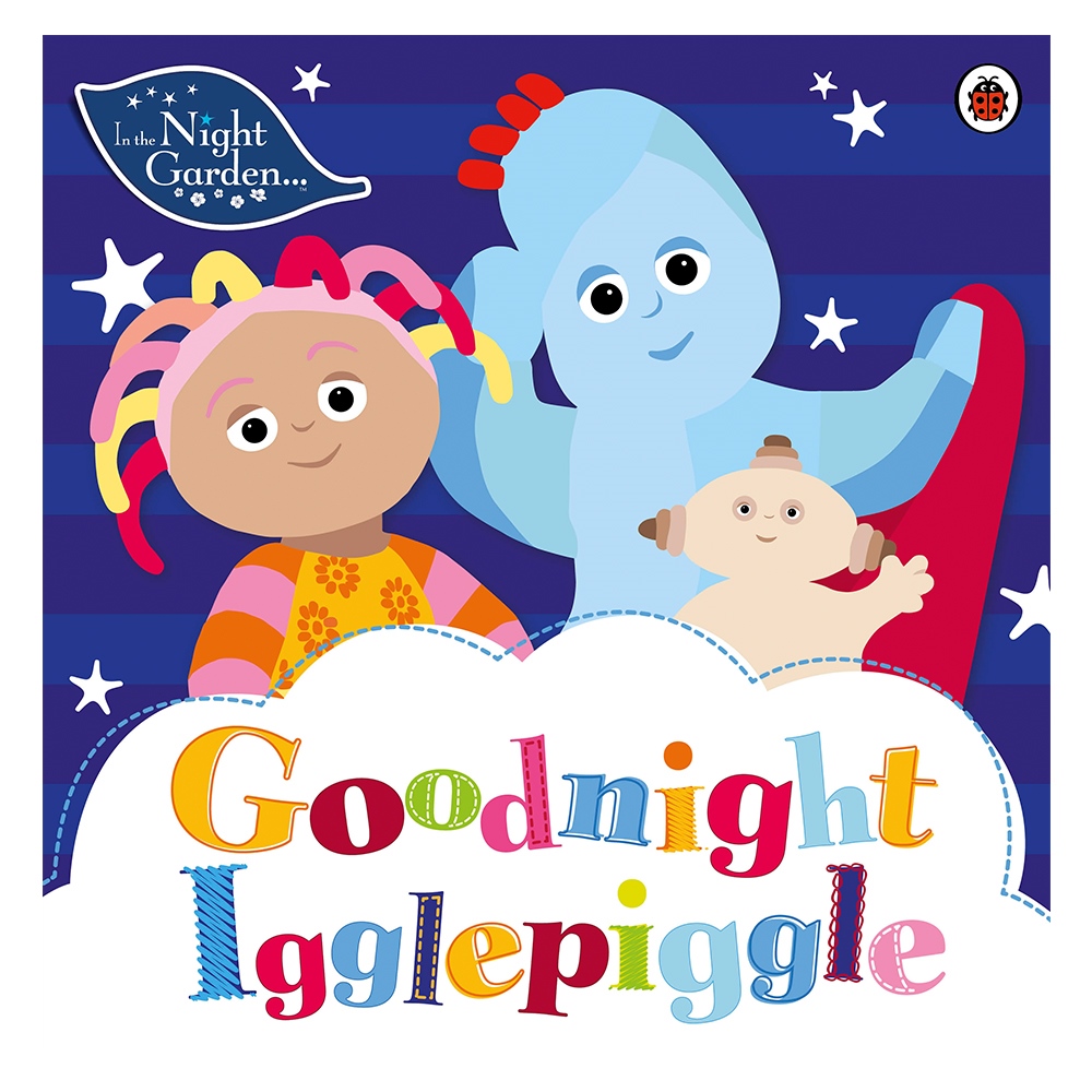 IN THE NIGHT GARDEN: GOODNIGHT IGGLEPIGG Çocuk Kitapları Uzmanı - Children's Books Expert