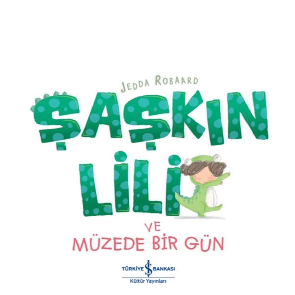 ŞAŞKIN LİLİ VE MÜZEDE BİR GÜN Çocuk Kitapları Uzmanı - Children's Books Expert