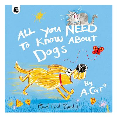All You Need to Know About Dogs - By A. Cat