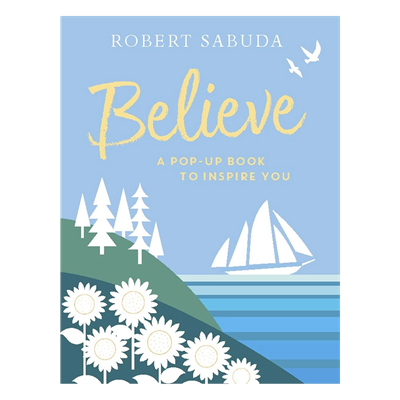 Believe - A Pop-Up Book To Inspire You