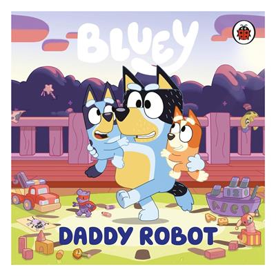 Bluey - Daddy Robot - Board Book