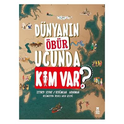 Dünyanın Öbür Ucunda Kim Var