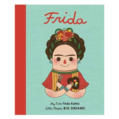 FRIDA KAHLO - LITTLE PEOPLE- BIG DREAMS