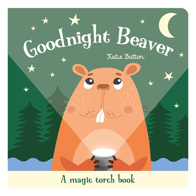 Goodnight Beaver - A Magic Torch Book