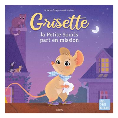 Grisette, La Petite Souris Part En Mission
