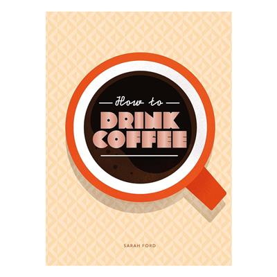 How to Drink Coffee