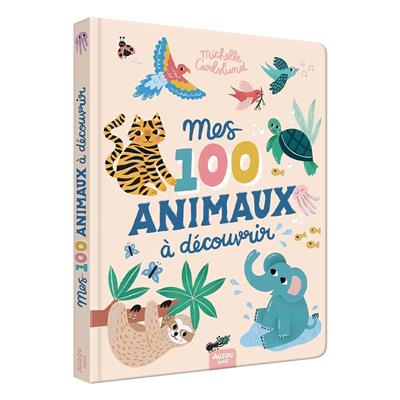 Mes 100 Anımaux A Decouvrir By Michelle Carlslund