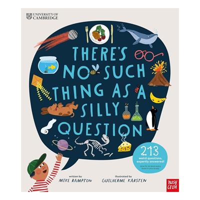 Nosy Crow Theres No Such Thing as a Silly Question
