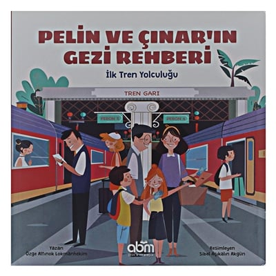 Pelin Ve Çınar In Gezi Rehberi-İlk Tren Yolculuğu