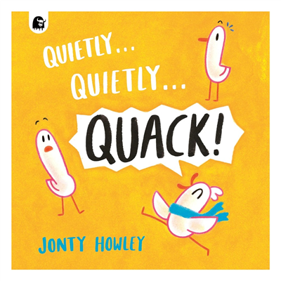 Quietly . . . Quietly . . . QUACK
