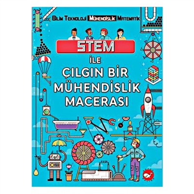 STEM İLE ÇILGIN BİR MÜHENDİSLİK MACERASI Çocuk Kitapları Uzmanı - Children's Books Expert