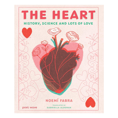 The Heart - History, Science and Lots of Love