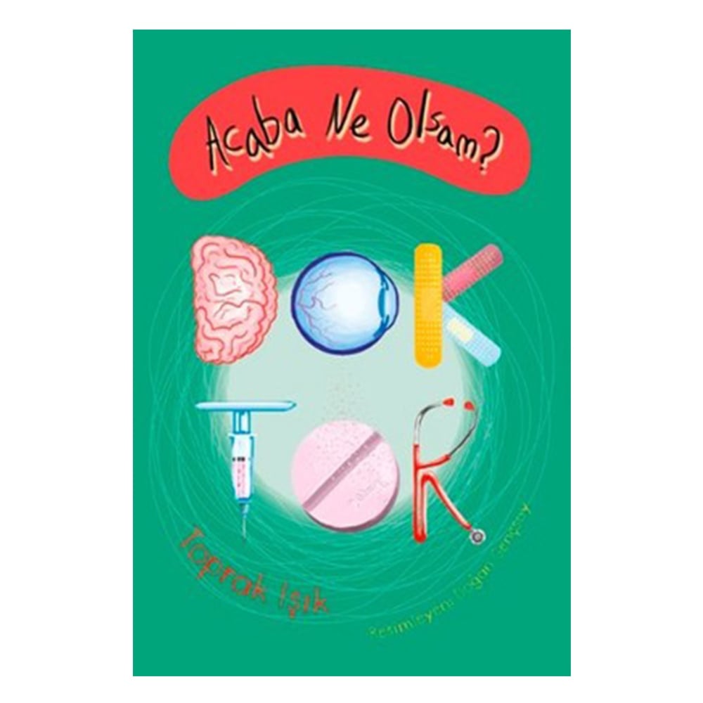 ACABA NE OLSAM? - DOKTOR Çocuk Kitapları Uzmanı - Children's Books Expert