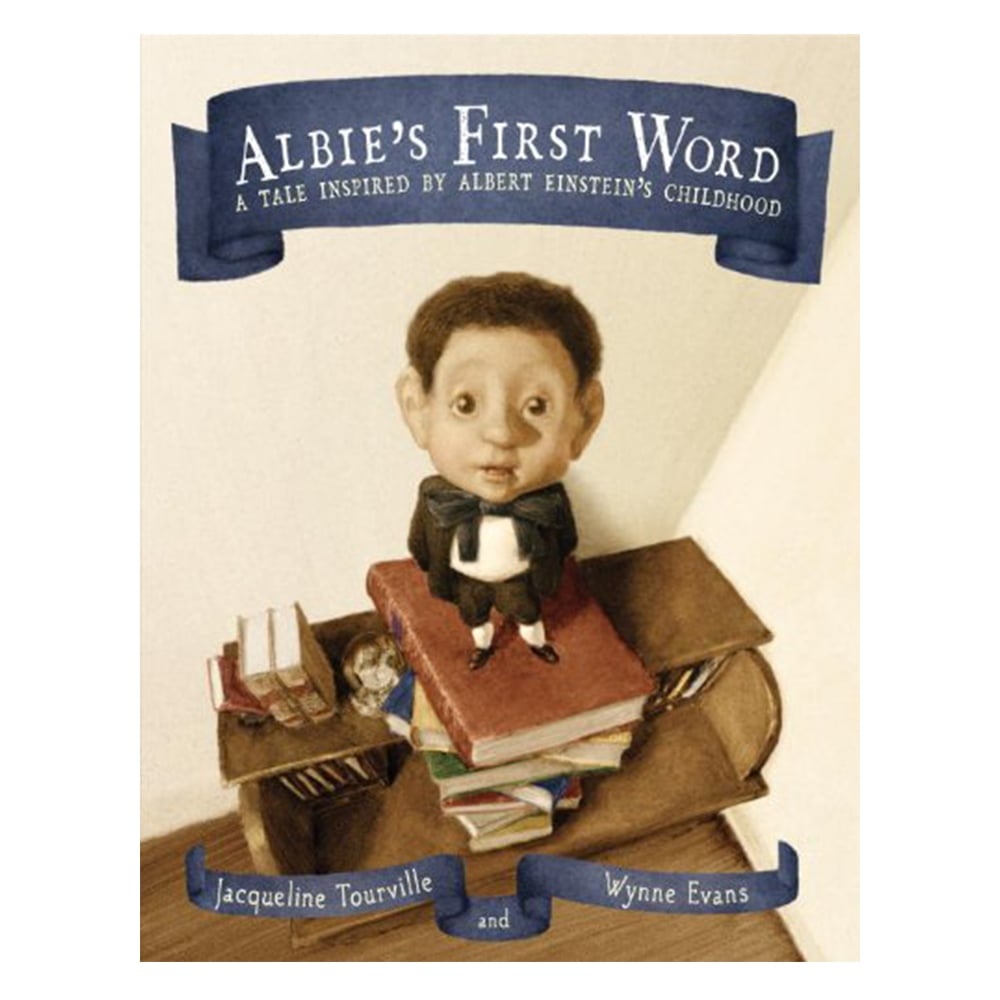 ALBIE S FIRST WORD: A TALE INSPIRED BY ALBERT EINS