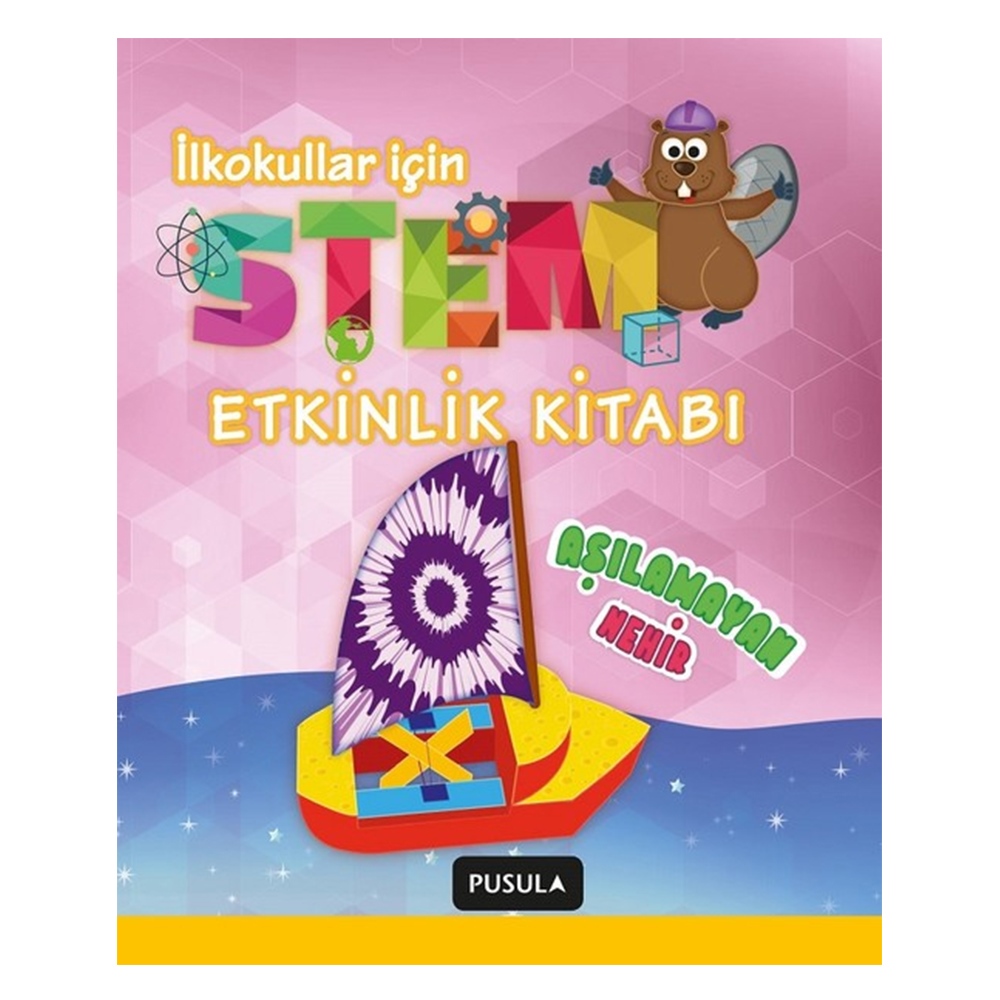 AŞILAMAYAN NEHİR - İLKOKULLAR İÇİN STEM ETKİNLİK KİTABI Çocuk Kitapları Uzmanı - Children's Books Expert