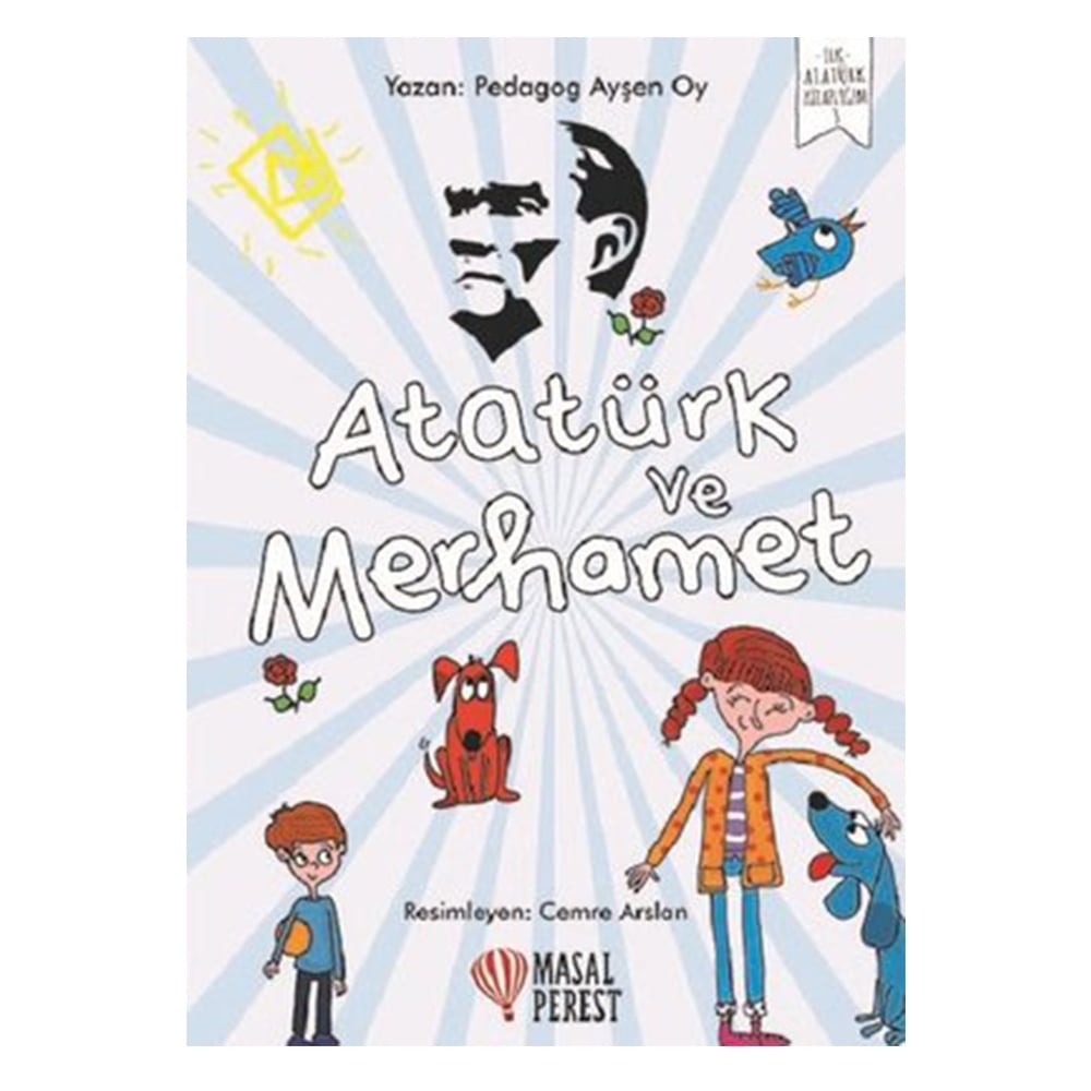 ATATÜRK VE MERHAMET - İLK ATATÜRK KİTAPLIĞIM 3 Çocuk Kitapları Uzmanı - Children's Books Expert