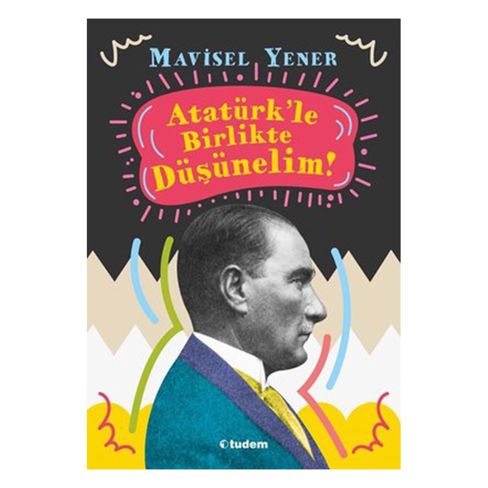 ATATÜRK'LE BİRLİKTE DÜŞÜNELİM Çocuk Kitapları Uzmanı - Children's Books Expert