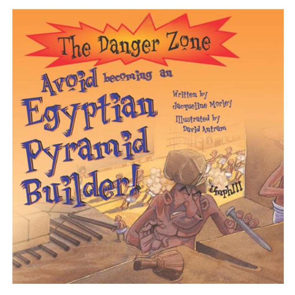 AVOID BECOMING AN EGYPTIAN PYRAMID BUILDER (DANGER ZONE) Çocuk Kitapları Uzmanı - Children's Books Expert