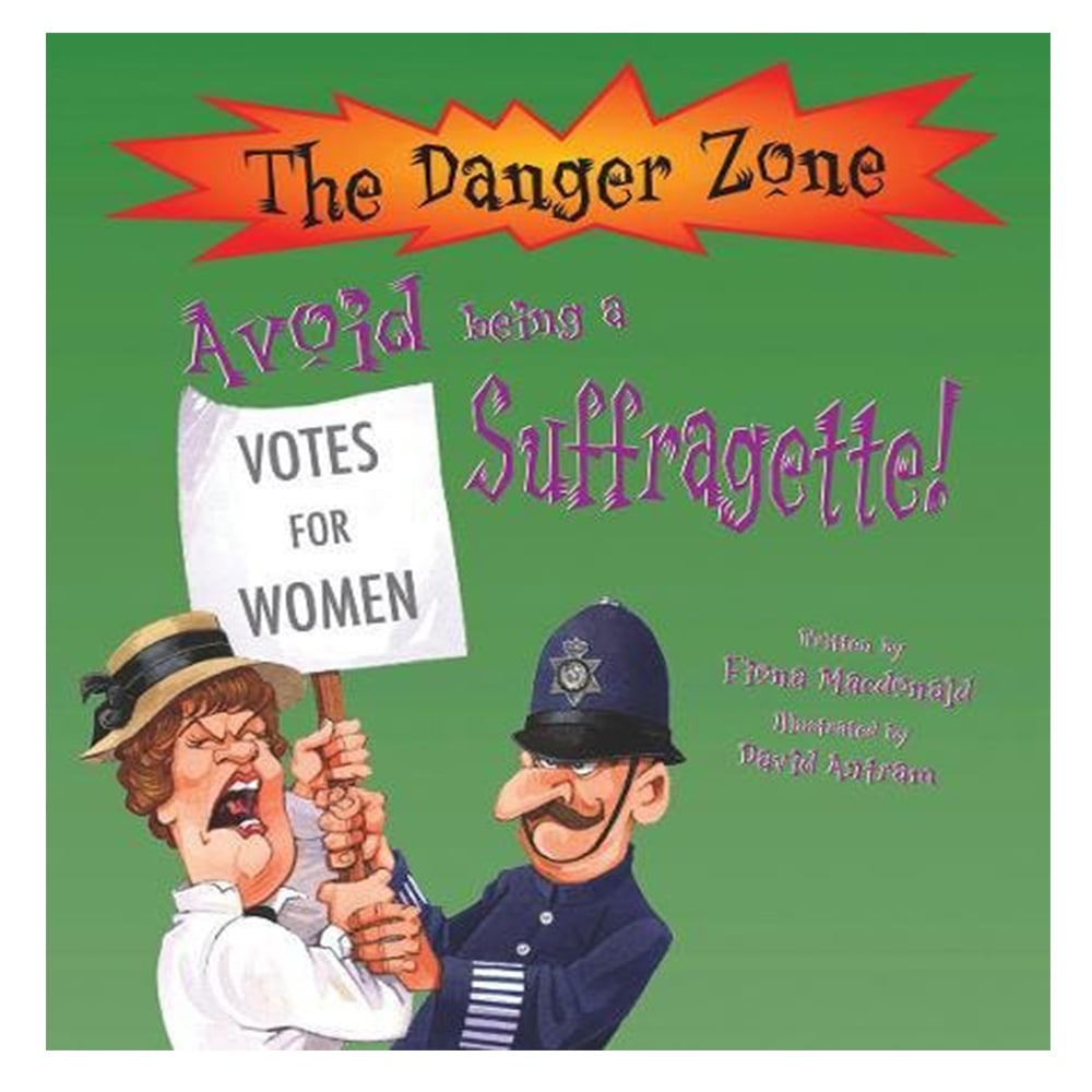 AVOID BEING A SUFFRAGETTE! (THE DANGER ZONE) Çocuk Kitapları Uzmanı - Children's Books Expert