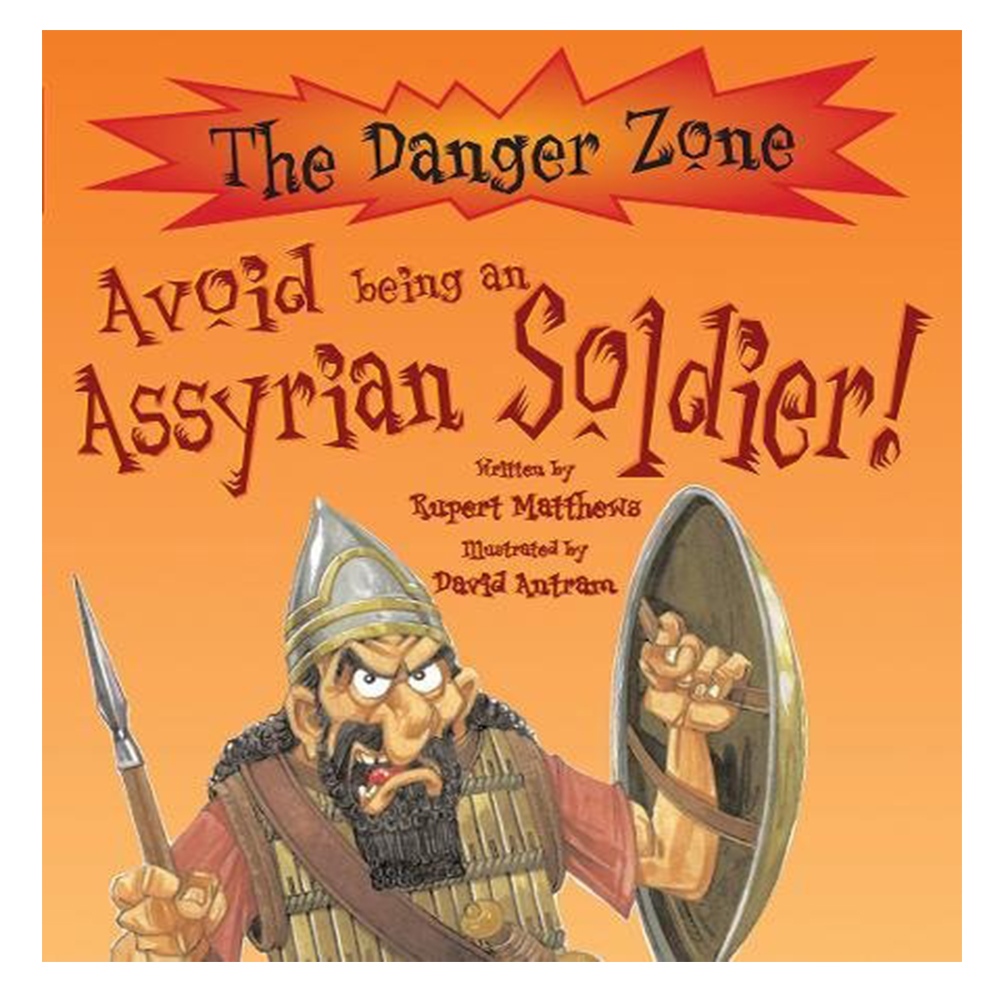 AVOID BEING AN ASSYRIAN SOLDIER (DANGER ZONE) Çocuk Kitapları Uzmanı - Children's Books Expert