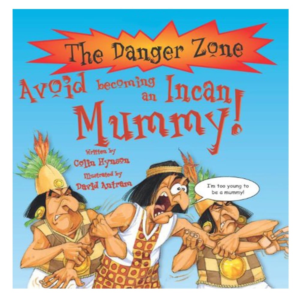 AVOID BEING AN INCAN MUMMY (DANGER ZONE) Çocuk Kitapları Uzmanı - Children's Books Expert