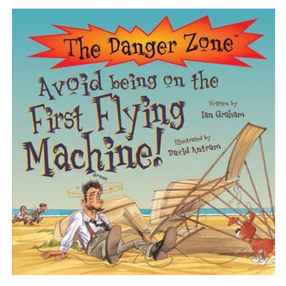 AVOID BEING ON THE FIRST FLYING MACHINE! (THE DANGER ZONE) Çocuk Kitapları Uzmanı - Children's Books Expert