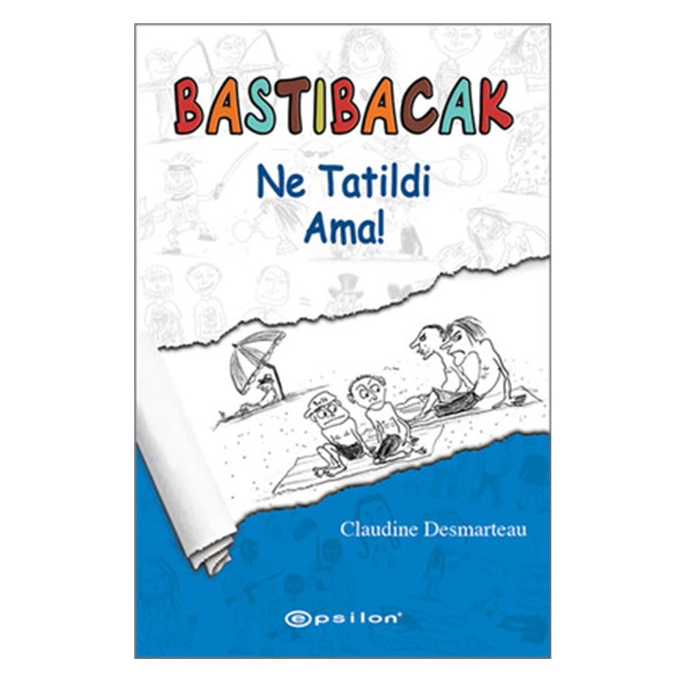 BASTIBACAK: NE TATİLDİ AMA! Çocuk Kitapları Uzmanı - Children's Books Expert