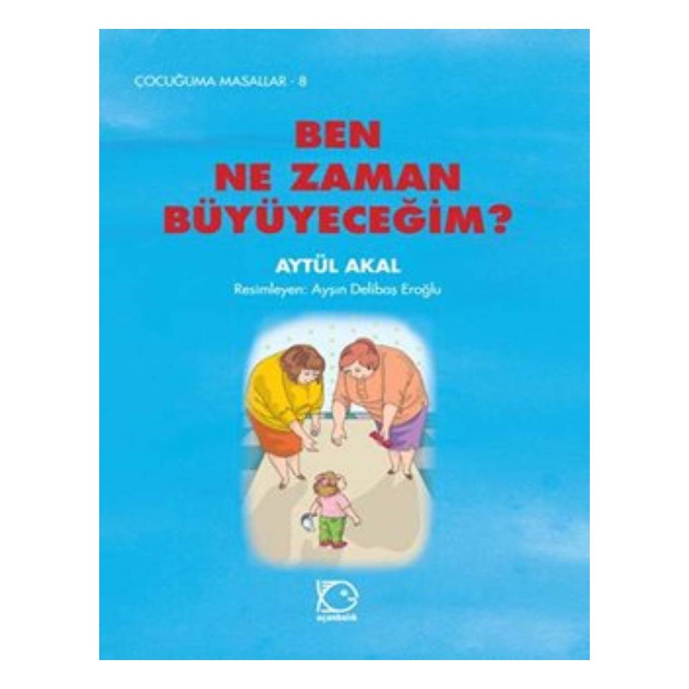 BEN NE ZAMAN BÜYÜYECEĞİM? Çocuk Kitapları Uzmanı - Children's Books Expert