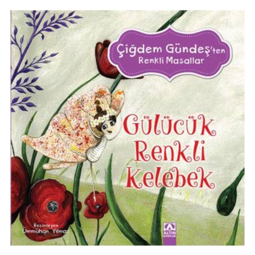 ÇİĞDEM GÜNDEŞ RENK.MASALLAR-GÜLÜCÜK RENKLİ KELEBEK Çocuk Kitapları Uzmanı - Children's Books Expert