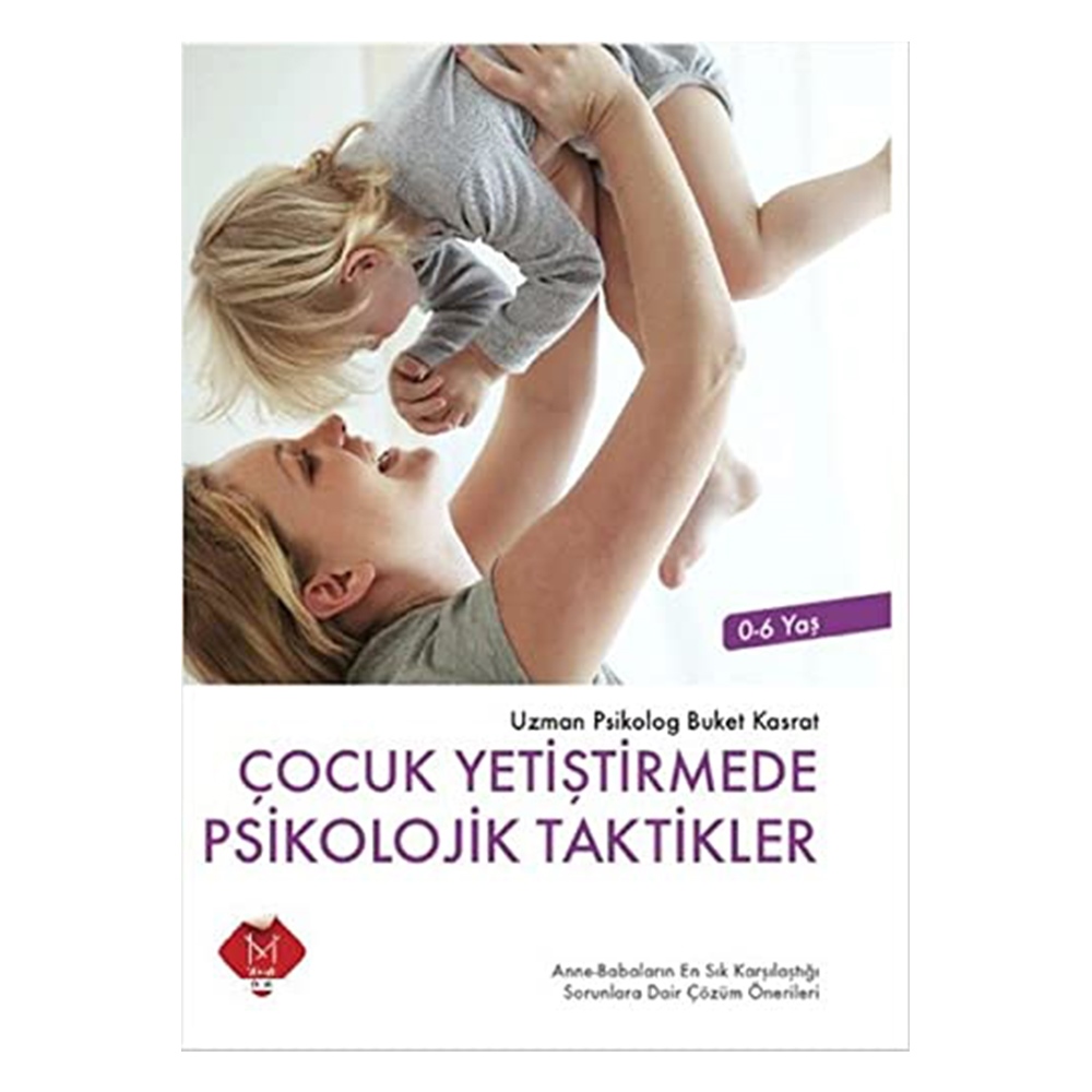 ÇOCUK YETİŞTİRMEDE PSİKOLOJİK TAKTİKLER (0-6 YAŞ) Çocuk Kitapları Uzmanı - Children's Books Expert