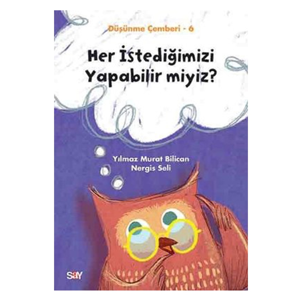 DÜŞÜNME ÇEMBERİ 6 - HER İSTEDİĞİMİZİ YAPABİLİR MİYİZ? Çocuk Kitapları Uzmanı - Children's Books Expert