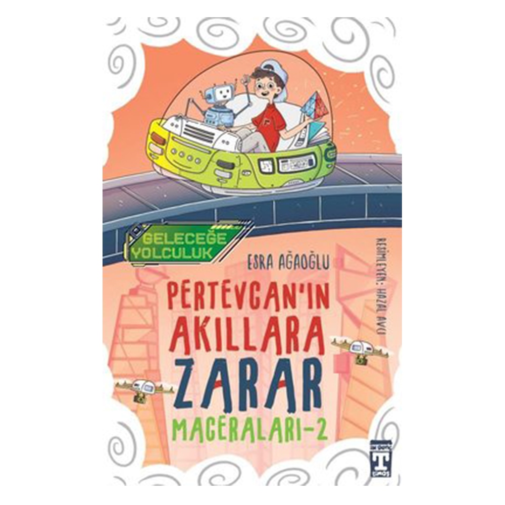 GELECEĞE YOLCULUK - PERTEVCAN'IN AKILLARA ZARAR MACERALARI 2 Çocuk Kitapları Uzmanı - Children's Books Expert