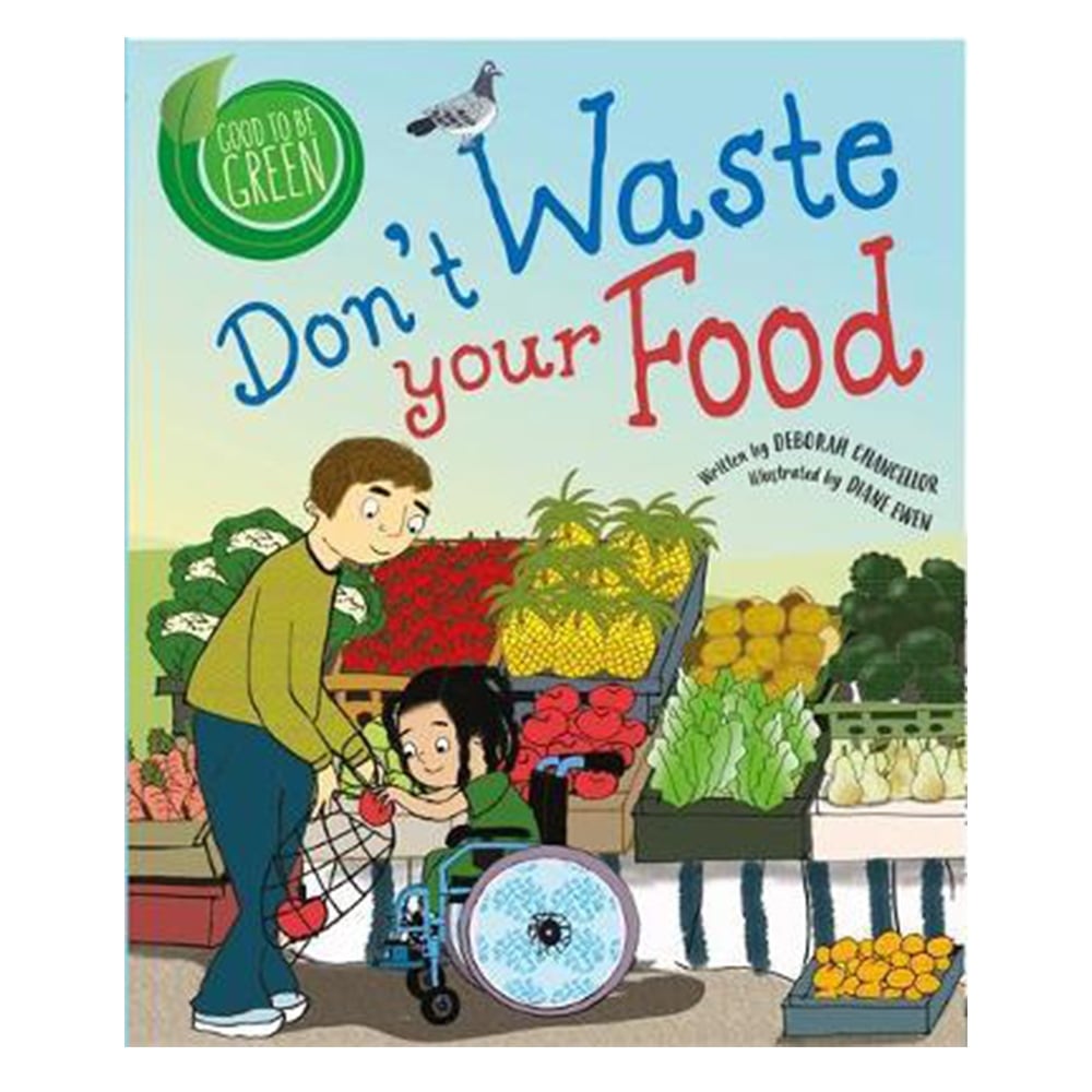 GOOD TO BE GREEN - DON'T WASTE YOUR FOOD #yenigelenler Çocuk Kitapları Uzmanı - Children's Books Expert