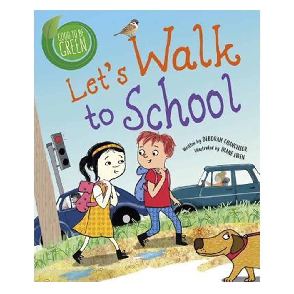 GOOD TO BE GREEN - LET'S WALK TO SCHOOL #yenigelenler Çocuk Kitapları Uzmanı - Children's Books Expert