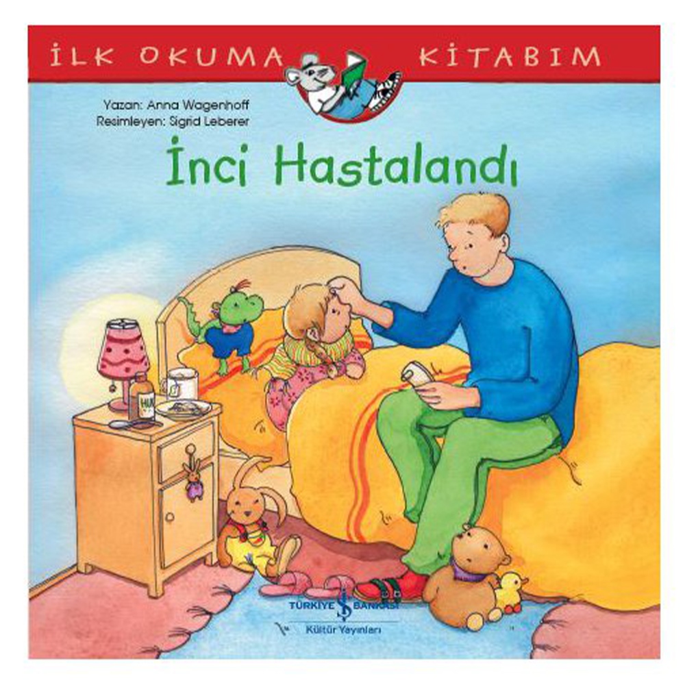 İNCİ HASTALANDI - İLK OKUMA KİTABIM Çocuk Kitapları Uzmanı - Children's Books Expert
