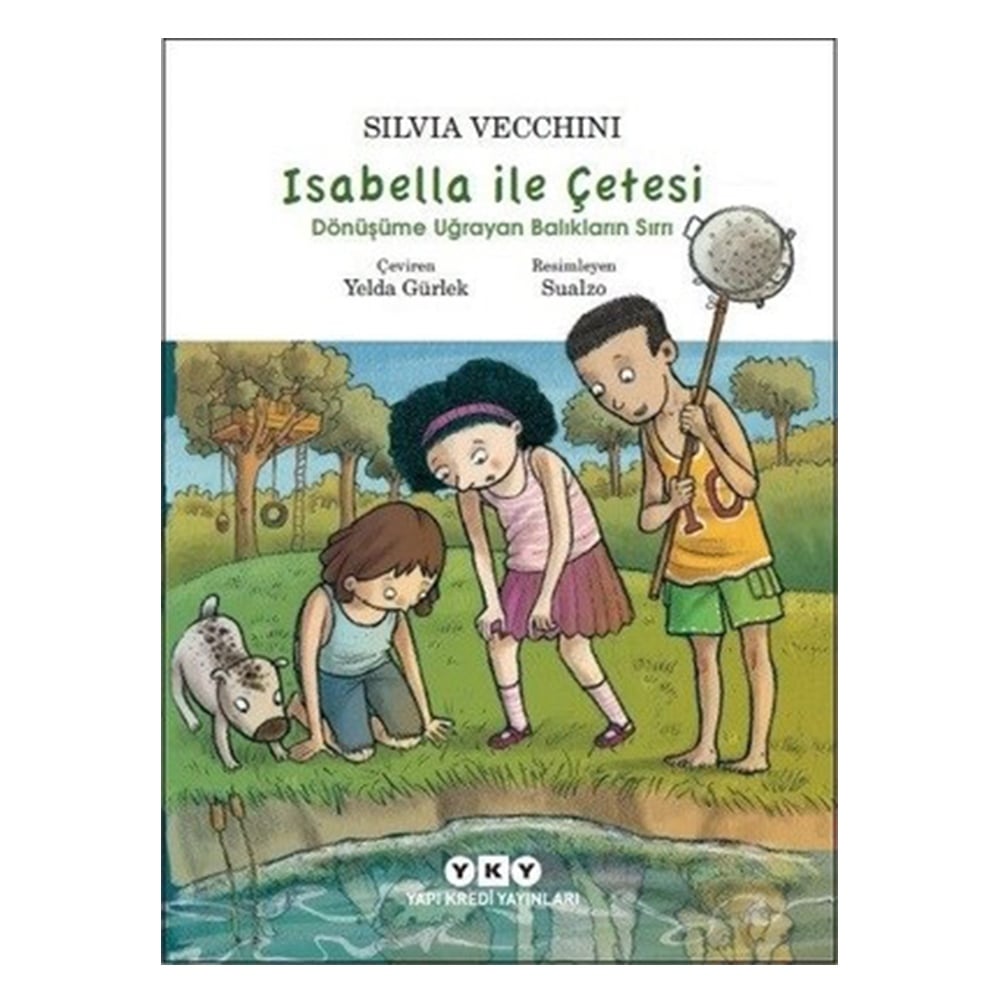 İSABELLA İLE ÇETESİ:DÖNÜŞÜME UĞRAYAN BALIKLARIN SIRRI Çocuk Kitapları Uzmanı - Children's Books Expert
