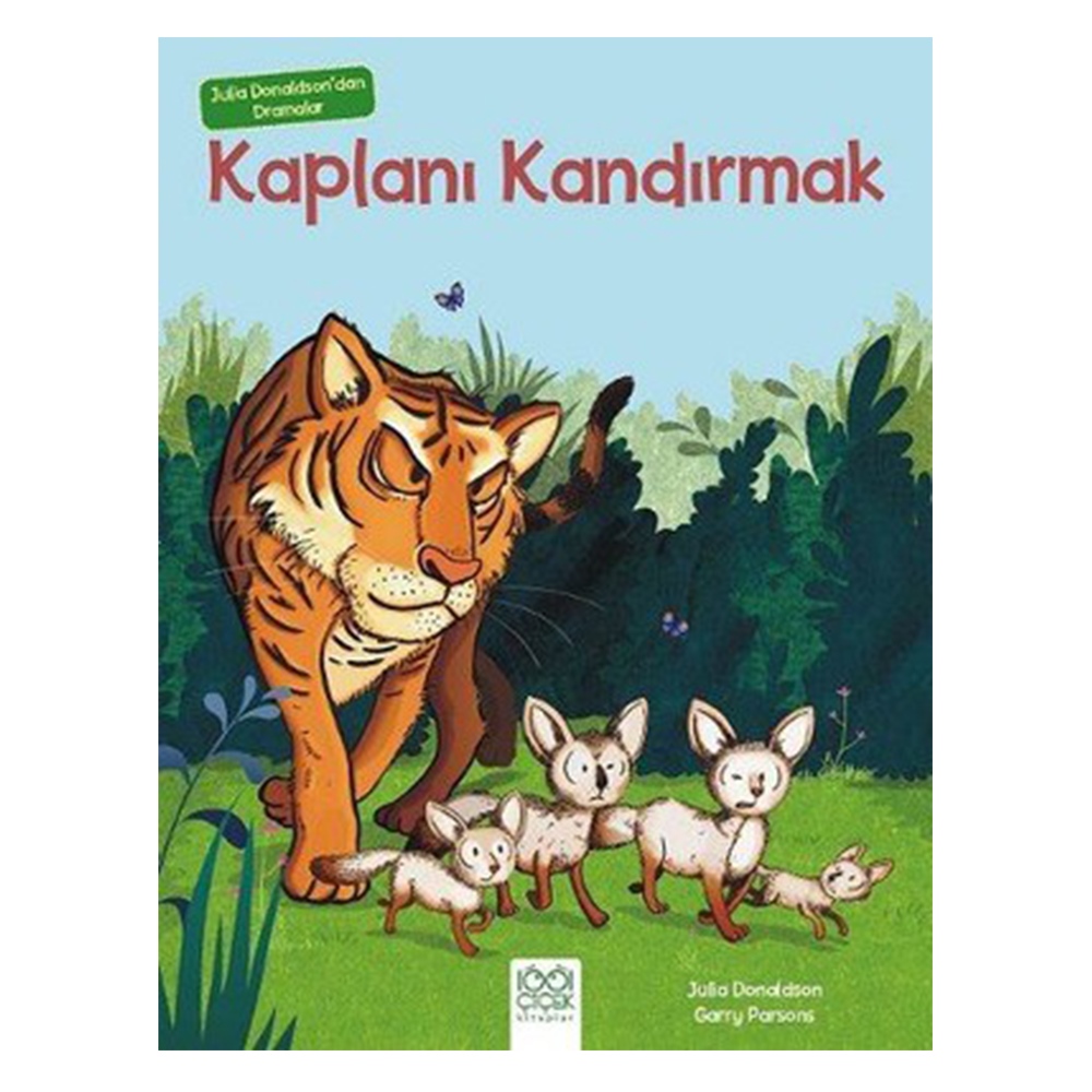 JULİA DONALDSON'DAN DRAMALAR - KAPLANI KANDIRMAK Çocuk Kitapları Uzmanı - Children's Books Expert