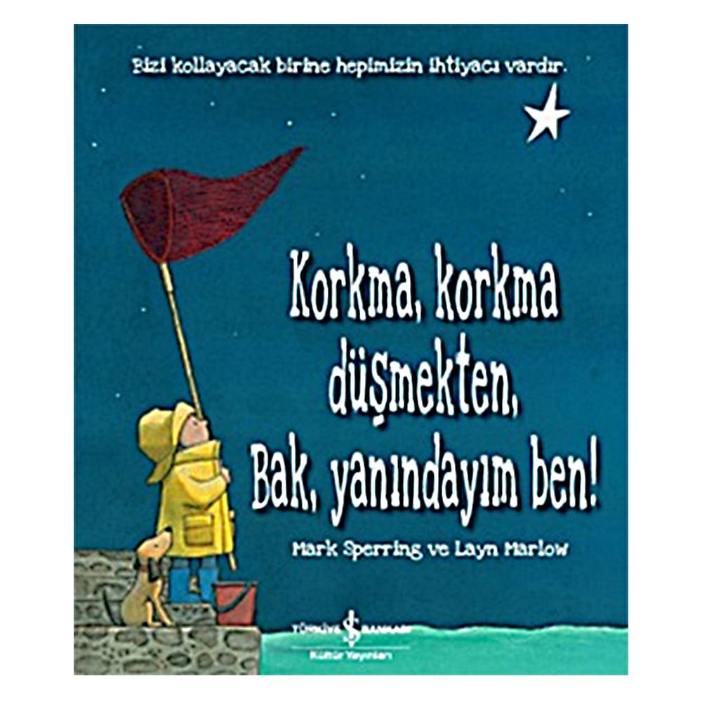 KORKMA KORKMA DÜŞMEKTEN BAK YANINDAYIM BEN