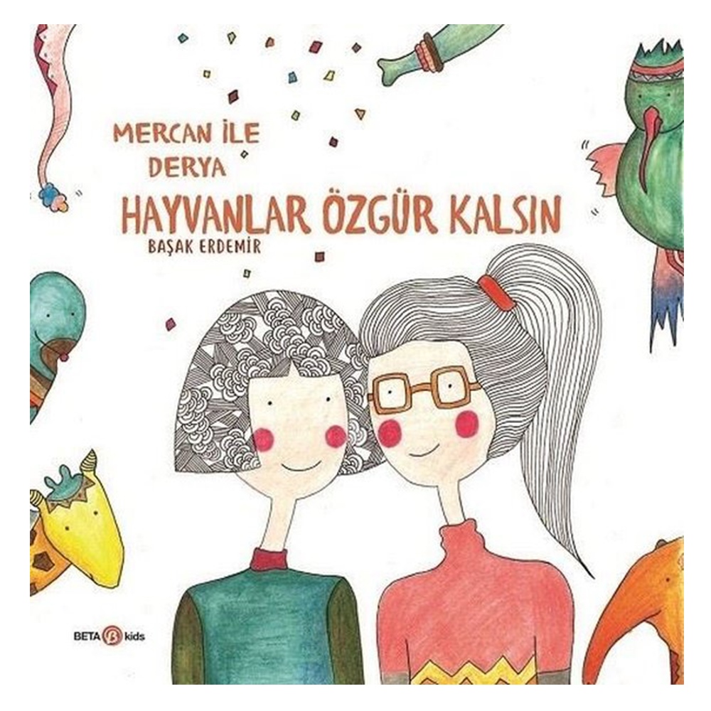 MERCAN İLE DERYA HAYVANLAR ÖZGÜR KALSIN Çocuk Kitapları Uzmanı - Children's Books Expert