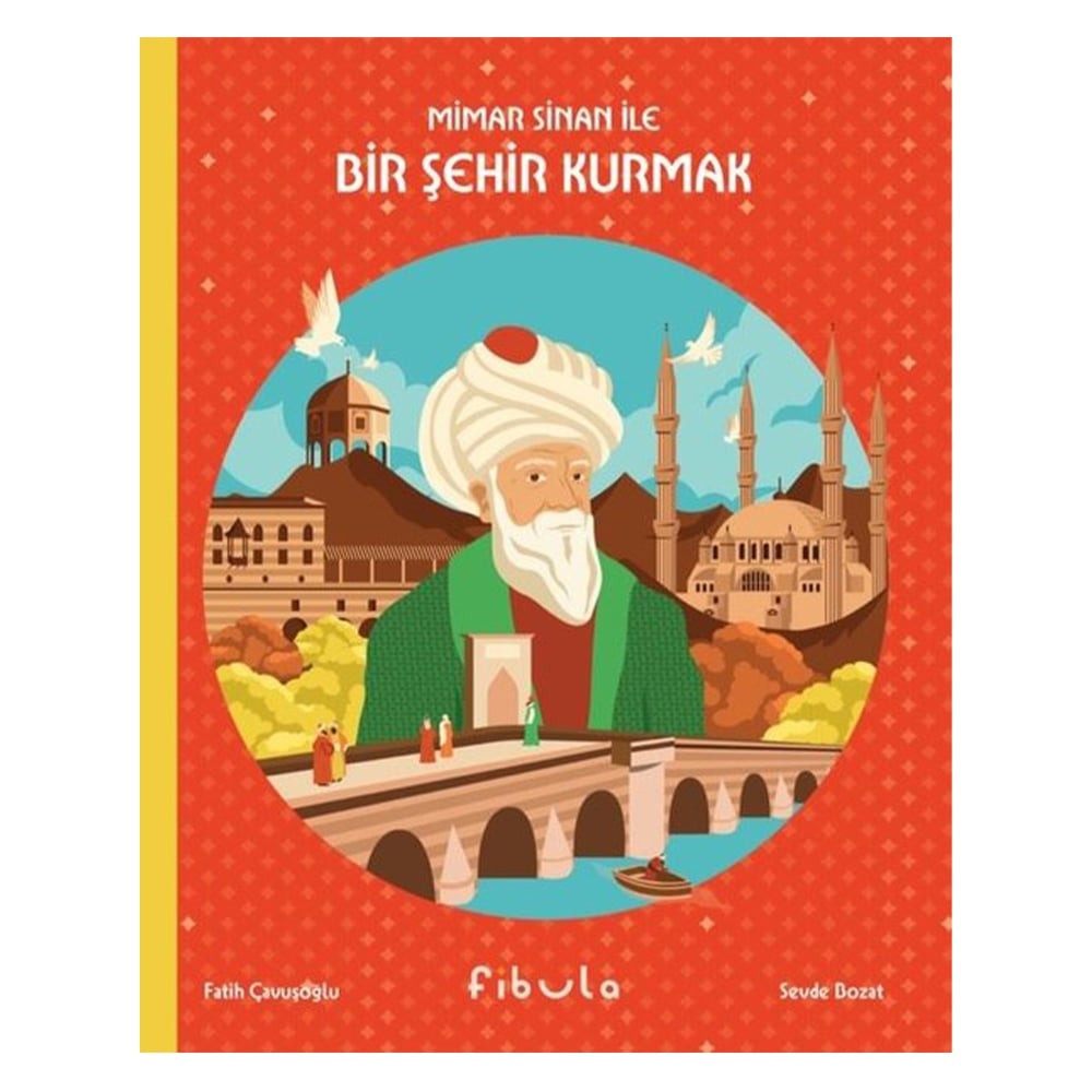 MİMAR SİNAN İLE BİR ŞEHİR KURMAK Çocuk Kitapları Uzmanı - Children's Books Expert