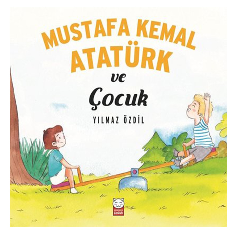 MUSTAFA KEMAL ATATÜRK VE ÇOCUK Çocuk Kitapları Uzmanı - Children's Books Expert