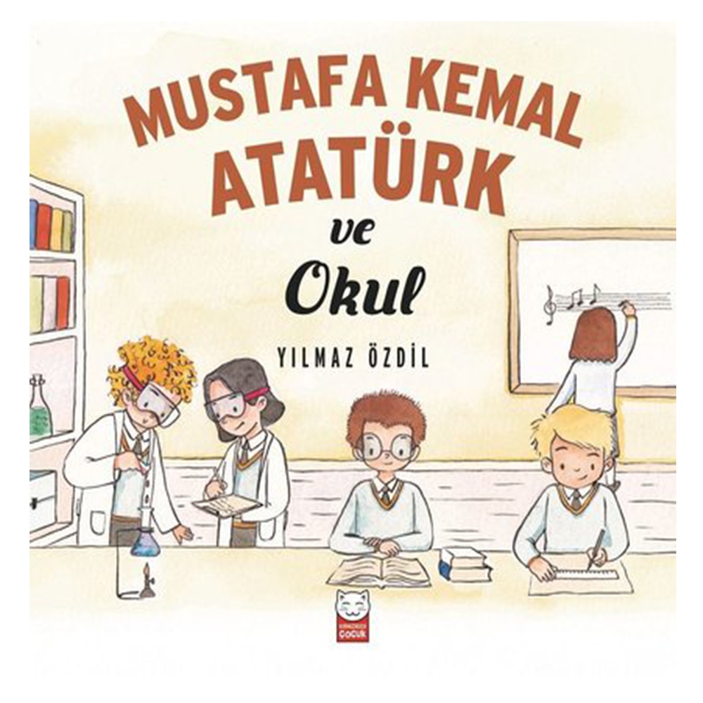 MUSTAFA KEMAL ATATÜRK VE OKUL Çocuk Kitapları Uzmanı - Children's Books Expert