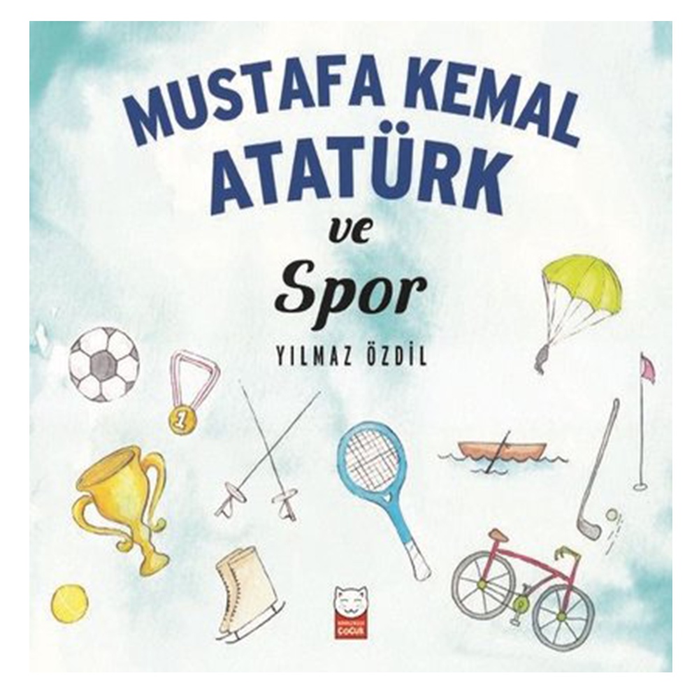 MUSTAFA KEMAL ATATÜRK VE SPOR Çocuk Kitapları Uzmanı - Children's Books Expert